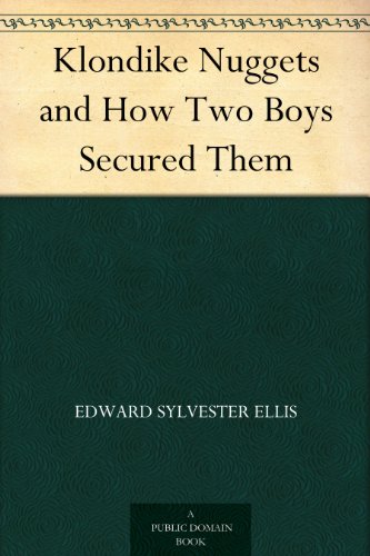 Klondike Nuggets, and How Two Boys Secured Them